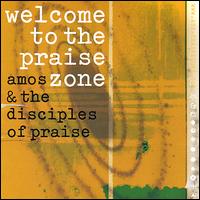 Amos & The Disciples of Praise - Welcome to the Praise Zone lyrics