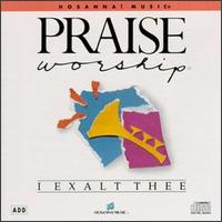 Praise & Worship - I Exalt Thee lyrics