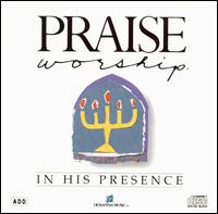 Praise & Worship - In His Presence lyrics