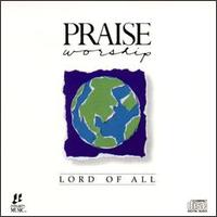 Praise & Worship - Lord of All lyrics
