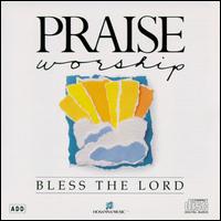 Praise & Worship - Bless the Lord lyrics