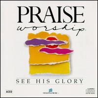 Praise & Worship - See His Glory lyrics