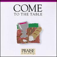 Praise & Worship - Come to the Table [live] lyrics