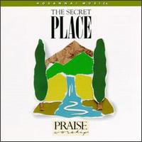 Praise & Worship - Secret Place lyrics