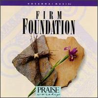 Praise & Worship - Firm Foundation lyrics