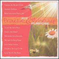 Praise & Worship - Joy and Purpose lyrics