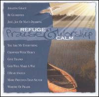 Praise & Worship - Refuge and Calm lyrics