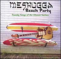 Meshugga Beach Party - Twenty Songs of the Chosen Surfer lyrics