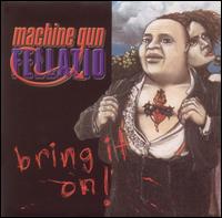 Machine Gun Fellatio - Bring It On lyrics