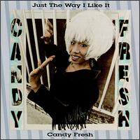 Candy Fresh - Just the Way I Like It lyrics