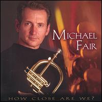 Michael Fair - How Close Are We lyrics