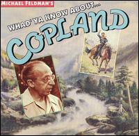 Michael Feldman - Whad'ya Know About...Copland lyrics
