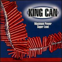 King Can - Maximum Poer Super Loud lyrics