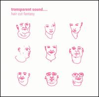 Transparent Sound - Haircut Fantasy lyrics
