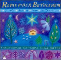 Choir of Christ Church Cathedral - Remember Bethlehem: Carols for A New Millennium lyrics