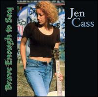 Jen Cass - Brave Enough To Say lyrics