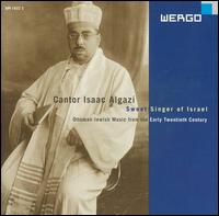 Cantor Isaac Algazi - Sweet Singer of Israel lyrics