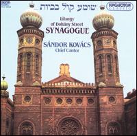 Cantor Sandor Kovacs - Liturgy of Dohany Street Synagogue, Budapest lyrics