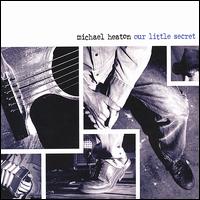 Michael Heaton - Our Little Secret lyrics