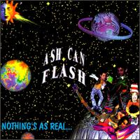 Ash Can Flash - Nothing's as Real lyrics