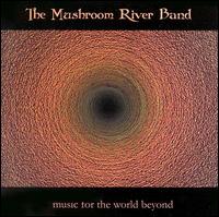 The Mushroom River Band - Music for the World Beyond lyrics