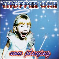 Chopper One - Now Playing lyrics