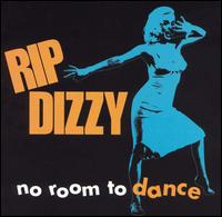 Rip Dizzy - No Room to Dance lyrics