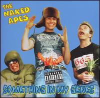 The Naked Apes - Something in My Genes lyrics