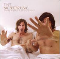 Tim Rogers - My Better Half lyrics