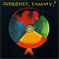 suddenly, tammy! - Suddenly Tammy! lyrics