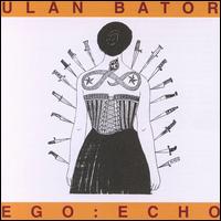 Ulan Bator - Ego: Echo lyrics