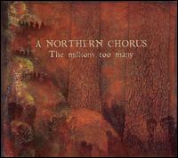 A Northern Chorus - The Millions Too Many lyrics