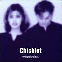 Chicklet - Wanderlust lyrics
