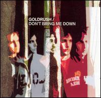 Goldrush - Don't Bring Me Down lyrics