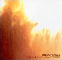Ides of Space - There Are No New Clouds lyrics