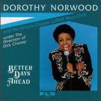 Dorothy Norwood - Better Days Ahead [live] lyrics