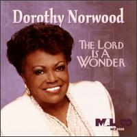 Dorothy Norwood - Lord Is a Wonder lyrics