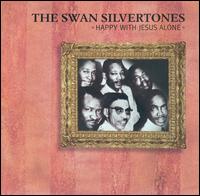 The Swan Silvertones - Happy With Jesus Alone lyrics