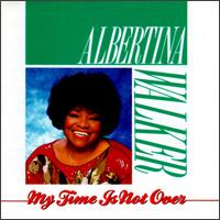 Albertina Walker - My Time Is Not Over lyrics