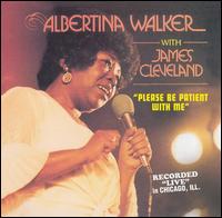 Albertina Walker - Please Be Patient with Me [live] lyrics
