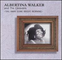 Albertina Walker - Sail Away Some Bright Morning lyrics