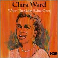 Clara Ward - When the Gates Swing Open lyrics