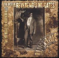 Reverend J.M. Gates - Are You Bound for Heaven or Hell: The Best of Reverend J.M. Gates lyrics