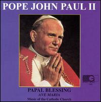 Pope John Paul II - Papal Blessing/Ave Maria lyrics