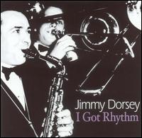 Jimmy Dorsey - I Got Rhythm lyrics