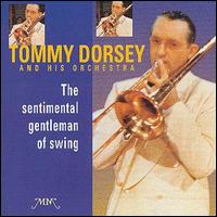 Tommy Dorsey - Sentimental Gentleman of Swing lyrics