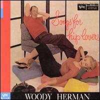Woody Herman - Songs for Hip Lovers lyrics