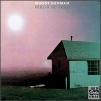 Woody Herman - Feelin' So Blue lyrics