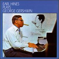 Earl Hines - Earl Hines Plays George Gershwin lyrics