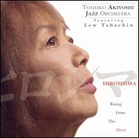 Toshiko Akiyoshi - Hiroshima: Rising From the Abyss [live] lyrics
